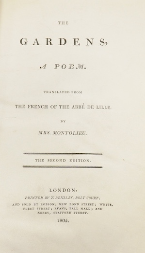 Delille, Jacques - The Gardens, a poem. Translated from the French of the Abbé de Lille by Mrs. [Maria H.] Montolieu, 2nd edition, London: Printed by T. Bensley, 1805, printed silk title pages, by F. Bartolozzi, contempo